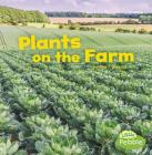 Plants on the Farm By Lisa J. Amstutz Cover Image