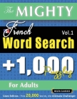 The Mighty French Word Search - 1,000 Puzzles for Adults - Delta Classics - Giant Edition - Find 20,000 Words, the Ultimate Challenge! By Delta Classics Cover Image
