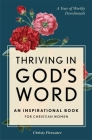 Thriving in God's Word: An Inspirational Book for Christian Women By Christy Fitzwater Cover Image