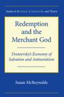 Redemption and the Merchant God: Dostoevsky's Economy of Salvation and Antisemitism (Studies in Russian Literature and Theory) Cover Image
