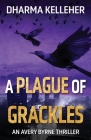 A Plague of Grackles By Dharma Kelleher Cover Image