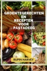 Groentegerechten En Recepten Voor Pastadeeg: Familie Kookboek. By Rupin Harvey Cover Image