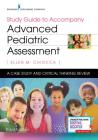 Study Guide to Accompany Advanced Pediatric Assessment: A Case Study and Critical Thinking Review By Ellen M. Chiocca Cover Image