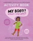 My Body! What I Say Goes! Activity Book Kiah's Edition: Teach children about body safety, safe and unsafe touch, private parts, consent, respect, secr By Jayneen Sanders, Jasmin Seymour (Illustrator) Cover Image