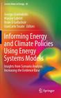 Informing Energy and Climate Policies Using Energy Systems Models: Insights from Scenario Analysis Increasing the Evidence Base (Lecture Notes in Energy #30) By George Giannakidis (Editor), Maryse Labriet (Editor), Brian Ó. Gallachóir (Editor) Cover Image