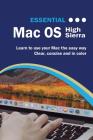 Essential Macos High Sierra Edition: The Illustrated Guide to Using Your Mac (Computer Essentials) Cover Image