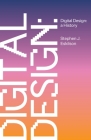 Digital Design: A History By Stephen Eskilson Cover Image