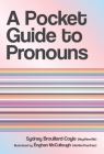 A Pocket Guide to Pronouns By Sydney Brouillard-Coyle, Éoghan McCullough (Illustrator) Cover Image