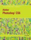 Adobe Photoshop Cs6 Illustrated with Online Creative Cloud Updates (Adobe Cs6 by Course Technology) Cover Image