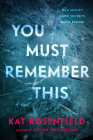 You Must Remember This: A Novel By Kat Rosenfield Cover Image
