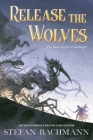 Release the Wolves By Stefan Bachmann Cover Image