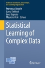Statistical Learning of Complex Data (Studies in Classification) By Francesca Greselin (Editor), Laura Deldossi (Editor), Luca Bagnato (Editor) Cover Image