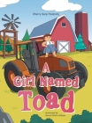 A Girl Named Toad By Sherry Harp Peabody, Gennel Marie Sollano (Illustrator) Cover Image