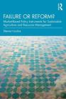 Failure or Reform?: Market-Based Policy Instruments for Sustainable Agriculture and Resource Management By Stewart Lockie Cover Image