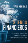 Sueños Financieros: Las Mejores Decisiones Financieras Que Te Ayudarán a Alcanzarlos By Iván Vindas Cover Image
