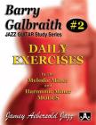 Barry Galbraith Jazz Guitar Study 2 -- Daily Exercises: In the Melodic Minor and Harmonic Minor Modes By Barry Galbraith Cover Image