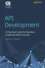 API Development: A Practical Guide for Business Implementation Success Cover Image