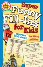 Super Funny Fill-Ins for Kids Cover Image