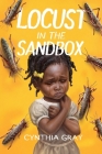 Locust in the Sandbox By Cynthia Gray Cover Image