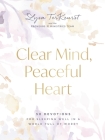Clear Mind, Peaceful Heart: 50 Devotions for Sleeping Well in a World Full of Worry Cover Image