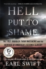 Hell Put to Shame: The 1921 Murder Farm Massacre and the Horror of America's Second Slavery By Earl Swift Cover Image