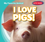 I Love Pigs! (My Favorite Animal) By Beth Gottlieb Cover Image