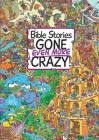 Bible Stories Gone Even More Crazy! By Josh Edwards, Emiliano Migliardo (Illustrator) Cover Image