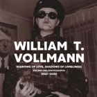 Shadows of Love, Shadows of Loneliness: Volume One: Photographs: 1980-2020 By William T. Vollmann, Paul Heitsch (Read by) Cover Image