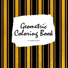 Geometric Patterns Coloring Book for Young Adults and Teens (8.5x8.5 Coloring Book / Activity Book) By Sheba Blake Cover Image
