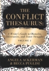 The Conflict Thesaurus: A Writer's Guide to Obstacles, Adversaries, and Inner Struggles (Volume 1) (Writers Helping Writers #8) By Angela Ackerman, Becca Puglisi Cover Image