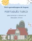 Fácil aprendizagem de línguas Português-Turco para praticar a leitura na educação infantil: Prática de compreensão de leitura crianças - Preparação pa By Maria Santos Cover Image