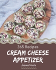 365 Cream Cheese Appetizer Recipes: The Highest Rated Cream Cheese Appetizer Cookbook You Should Read By Joanna Dorris Cover Image