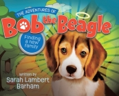 The Adventures of Bob the Beagle: Finding A New Family Cover Image