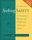 Seeking Safety: A Treatment Manual for PTSD and Substance Abuse (The Guilford Substance Abuse Series) By Lisa M. Najavits, PhD Cover Image