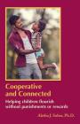 Cooperative and Connected: Helping children flourish without punishments or rewards By Aletha Jauch Solter Cover Image