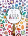 100 Micro Crochet Motifs: Patterns and Charts for Tiny Crochet Creations By Steffi Glaves Cover Image