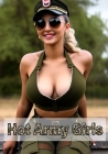 Hot Army Girls: Sexy, erotic and pretty women and girls in army uniform. By Roland Bellak Cover Image