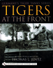 Germany's Tiger Tanks Series Tigers at the Front: A Photo Study Cover Image