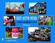 Keep Austin Weird: A Guide to the Odd Side of Town By Red Wassenich Cover Image