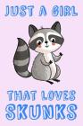 Just A Girl That Loves Skunks: Skunk Loving Girl Gift Notebook: Medium Spacing Between Lines Cover Image