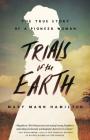 Trials of the Earth: The True Story of a Pioneer Woman Cover Image
