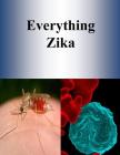 Everything Zika By Penny Hill Press Cover Image