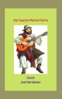Der Gaucho Martin Fierro: Große Gaucho-Geschichte der damaligen Zeit, hispanische Kultur. Cover Image