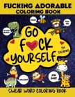 Go F*ck Yourself, I'm coloring Swear Word Coloring Book, Fucking Adorable Coloring Book: Go f ck Yourself I'm Coloring Swear Word Coloring Book, Fckin By Jim Gary Cover Image