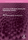 Literature & Medicine During the Eighteenth Century (Routledge Revivals) By Marie Mulvey Roberts (Editor), Roy Porter (Editor) Cover Image