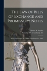 The Law of Bills of Exchange and Promissory Notes [microform]: Being an Annotation of 
