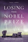 Losing the Nobel Prize: A Story of Cosmology, Ambition, and the Perils of Science's Highest Honor Cover Image