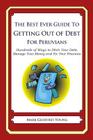 The Best Ever Guide to Getting Out of Debt for Peruvians: Hundreds of Ways to Ditch Your Debt, Manage Your Money and Fix Your Finances By Mark Geoffrey Young Cover Image