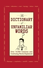The Dictionary of Unfamiliar Words: Over 10,000 Common and Confusing Words Explained By Diagram Group Cover Image