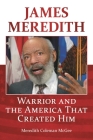 James Meredith: Warrior and the America that Created Him Cover Image